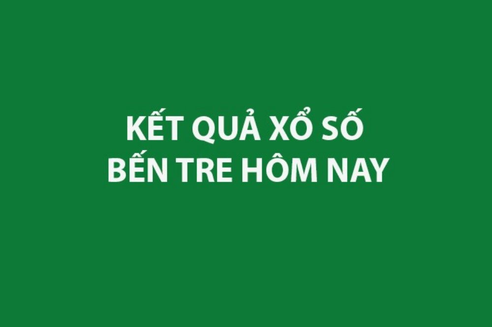 Kết quả xổ số Bến Tre hôm nay 11/8/2026 - XSBTR ngày 11/8 - XSBTR 11/8