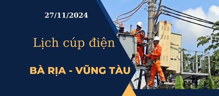 Lịch cúp điện hôm nay ngày 27/11/2024 tại Bà Rịa - Vũng Tàu