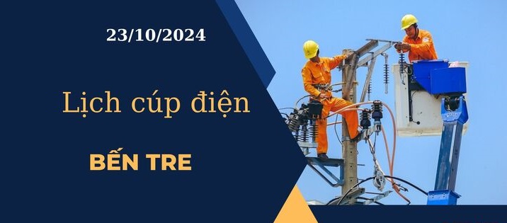 Lịch cúp điện hôm nay ngày 23/10/2024 tại Bến Tre cập nhật mới nhất