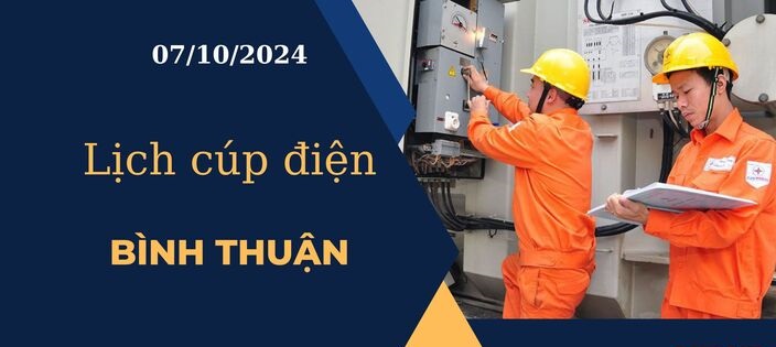 Lịch cúp điện hôm nay tại Bình Thuận ngày 7/10/2024 cập nhật mới nhất