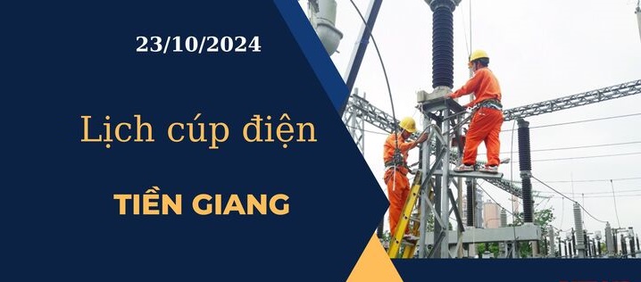 Lịch cúp điện hôm nay tại Tiền Giang ngày 23/10/2024