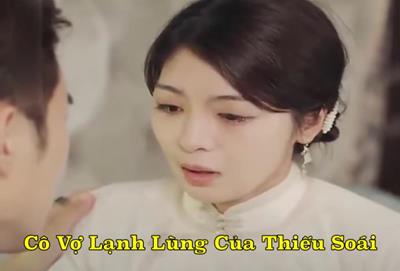 Xem Phim người Vợ Lạnh Lùng Của Thiếu Soái (Trọn Bộ 10 Tập, Thuyết minh)