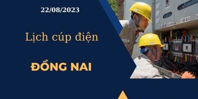 Cập nhật Lịch cúp điện hôm nay tại Đồng Nai ngày 22/08/2023