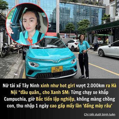 Nữ hot girl tài xế Tây Ninh xinh như "minh tinh" vượt 2.000km ra Hà Nội “đầu quân” cho Xanh SM