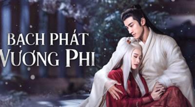 Xem Phim Bạch Phát Vương Phi Trọn Bộ 66 TẬP (Full HD Vietsub + Thuyết minh)