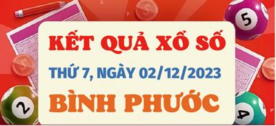 XSBP 2/12 - Kết quả xổ số Bình Phước hôm nay 2/12/2023