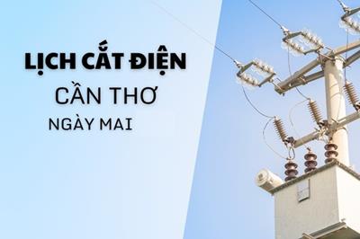 Lịch cắt điện Cần Thơ ngày mai 03/03 cập nhật mới nhất