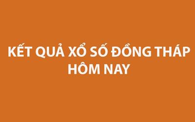 XSDT 6/1 - Kết quả xổ số Đồng Tháp hôm nay 6/1/2025