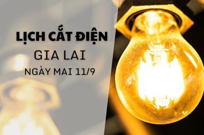 Lịch tạm ngừng cấp điện Gia Lai ngày 11/9/2025