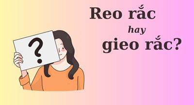 Hơn 99% mắc lỗi chính tả: 'Reo rắc' hay 'gieo rắc'?