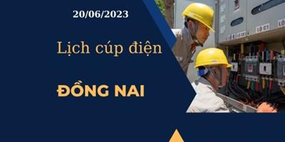 Cập nhật mới nhất Lịch cúp điện hôm nay tại Đồng Nai ngày 20/06/2023