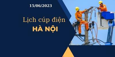 Cập nhật mới nhất Lịch cúp điện hôm nay ngày 15/06/2023 tại Hà Nội