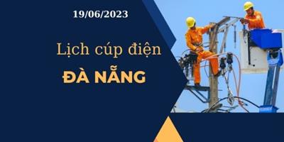 Cập nhật mới nhất Lịch cúp điện hôm nay tại Đà Nẵng ngày 19/06/2023