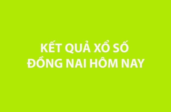 Kết quả xổ số Đồng Nai hôm nay 19/8/2026 - XSDN ngày 19/8 - XSDN 19/8