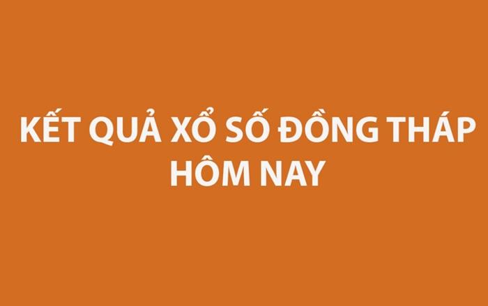Kết quả xổ số Đồng Tháp hôm nay 1/6/2026 - XSDT ngày 1/6 - XSDT 1/6