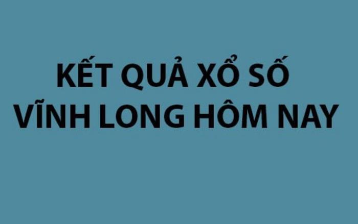 Kết quả xổ số Vĩnh Long hôm nay 21/8/2026 - XSVL ngày 21/8 - XSVL 21/8