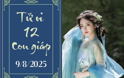 Tử vi 12 con giáp ngày 9/8: Tý phát triển, Sửu thuận lợi