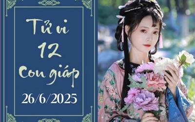 Tử vi 12 con giáp ngày 26/6: Thìn khó khăn, Tỵ nóng vội