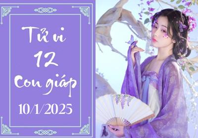 Tử vi 12 con giáp hôm nay ngày 10/1/2025: Tý nóng vội, Thân thuận lợi