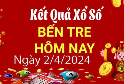 XSBTR 2/4 - Kết quả xổ số Bến Tre hôm nay 2/4/2024 - KQXSBTR ngày 2 tháng 4