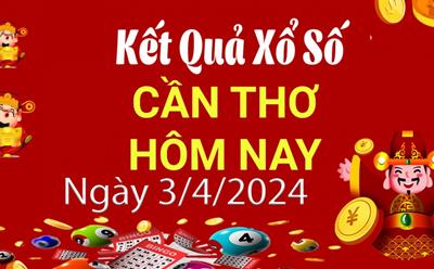 XSCT 3/4 - Kết quả xổ số Cần Thơ hôm nay 3/4/2024 - KQXSCT ngày 3 tháng 4