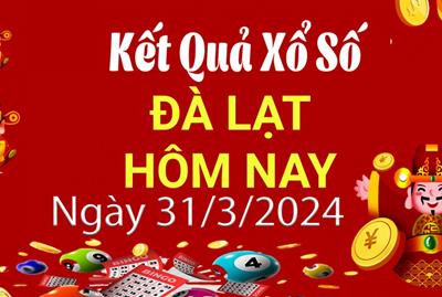 XSDL 31/3 - Kết quả xổ số Đà Lạt hôm nay ngày 31/3/2024 - KQXSDL 31/3