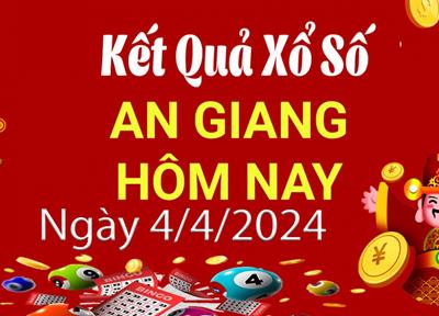 XSAG 4/4 - Kết quả xổ số An Giang hôm nay 4/4/2024 - KQXSAG ngày 4 tháng 4