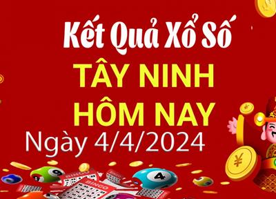 XSTN 4/4 - Kết quả xổ số Tây Ninh hôm nay 4/4/2024 - KQXSTN ngày 4 tháng 4