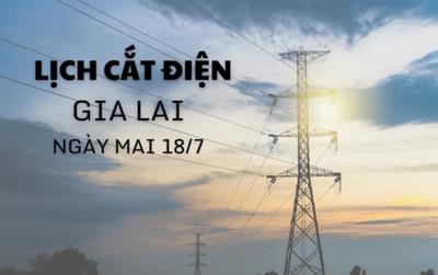 Lịch tạm ngừng cấp điện Gia Lai ngày mai 18/7/2025