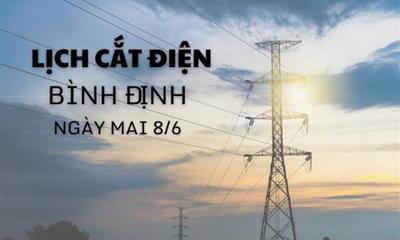 Lịch cắt điện Bình Định ngày mai 8/6/2025 mới nhất