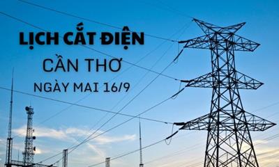 Lịch cắt điện Cần Thơ ngày 16/9/2025 cập nhật mới nhất