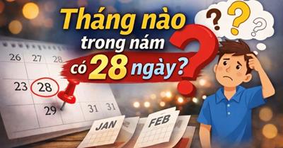 Tháng nào trong năm có 28 ngày?