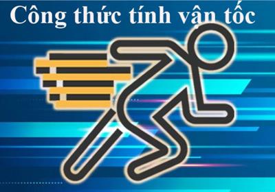 Công thức tính vận tốc, quãng đường, thời gian chính xác nhất