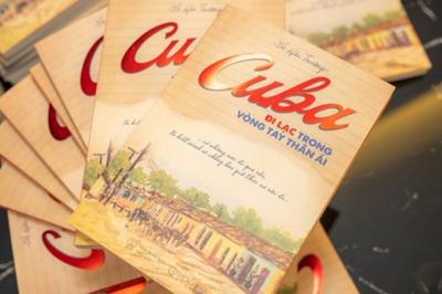 "Cuba - Đi lạc trong vòng tay thân ái": Hơn cả một du ký