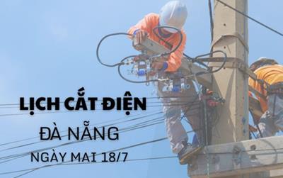 Lịch cắt điện Đà Nẵng ngày mai 18/7/2025 cập nhật mới nhất