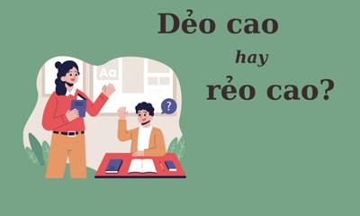 Thử thách Tiếng Việt: 'Dẻo cao' hay 'rẻo cao', từ nào mới đúng chính tả?