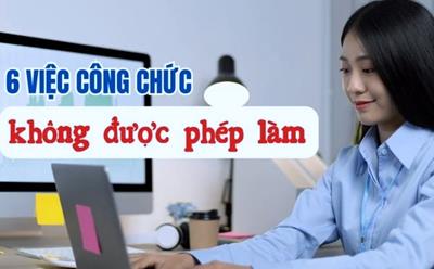 6 Điều Công Chức tuyệt đối Không được làm, Vi Phạm có thể bị phạt Nặng