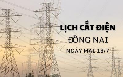 Lịch cắt điện Đồng Nai ngày mai 18/7/2025 mới nhất