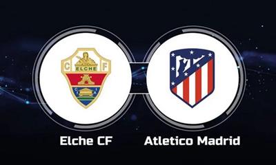 Nhận định bóng đá Atletico Madrid vs Elche 00h30 ngày 24/08, La Liga 2025/26