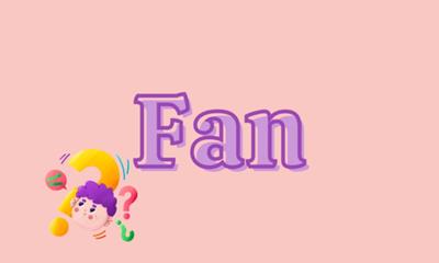 99% người hiểu sai từ "Fan"