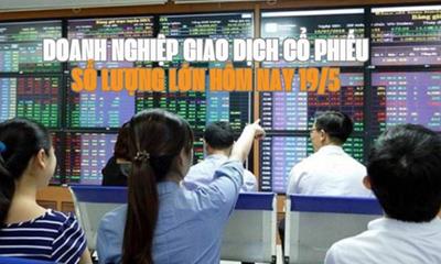 Danh mục cổ phiếu cần quan tâm hôm nay 19/5