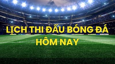 Lịch thi đấu bóng đá hôm nay ngày 7/3/2026