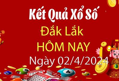 XSDLK 2/4 - Kết quả xổ số Đắk Lắk hôm nay 2/4/2024 - KQXSDLK 2/4