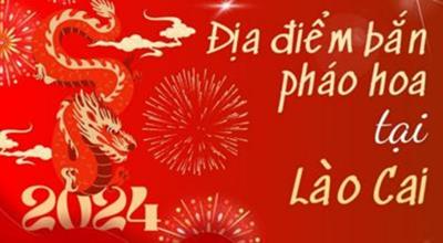 5 Địa điểm bắn pháo hoa Tết Âm lịch 2024 tại Lào Cai ở đâu?