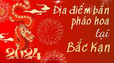 3 Địa Điểm bắn pháo hoa Tết Âm lịch 2024 tại Bắc Kạn ở đâu?