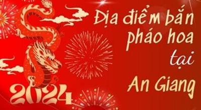 Địa điểm bắn pháo hoa Tết Âm lịch 2024 tại An Giang ở đâu?