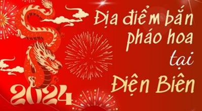 3 Địa Điểm bắn pháo hoa Tết Âm lịch 2024 tại Điện Biên ở đâu?