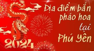 2 Địa Điểm bắn pháo hoa Tết Âm lịch 2024 tại Phú Yên ở đâu?