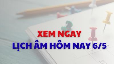 Xem lịch âm dương hôm nay 06/05