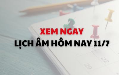 Xem ngay lịch âm dương hôm nay 11/7